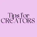 Tips for creators